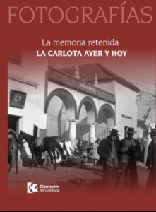 La mirada retenida: La Carlota ayer y hoy, 2009